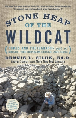 Stone Heap of the Wildcat: (Pomes and Photographs out Of: Israel, the Rephaim Circle, and Gaza) by Siluk Ed D., Dennis L.