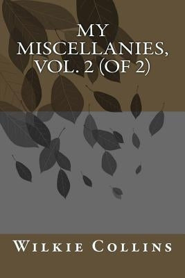 My Miscellanies, Vol. 2 (of 2) by Wilkie Collins
