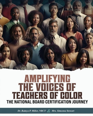 Amplifying the Voices of Teachers of Color: The National Board Certification Journey by Stewart Nbct, Talitha Simeona