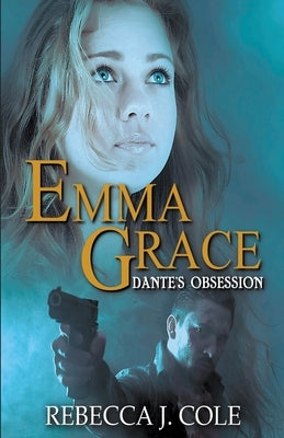 Emma Grace: Dante's Obsession by Cole, Rebecca J.