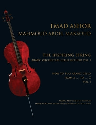 The Inspiring String: Arabic Orchestral Cello Method Vol 1 by Abdelmaksoud, Prof Mahmoud