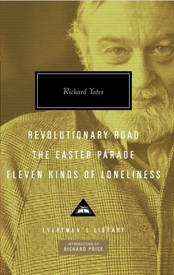 Revolutionary Road, the Easter Parade, Eleven Kinds of Loneliness: Introduction by Richard Price by Yates, Richard