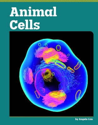 Animal Cells by Lim, Angela