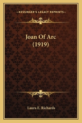 Joan Of Arc (1919) by Richards, Laura E.