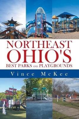 Northeast Ohio's Best Parks and Playgrounds by Vince McKee