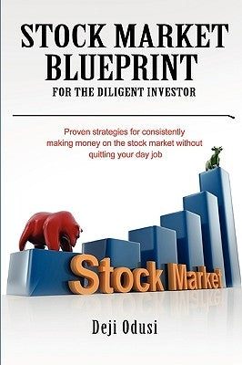 Stock Market Blueprint for the Diligent Investor by Odusi, Deji