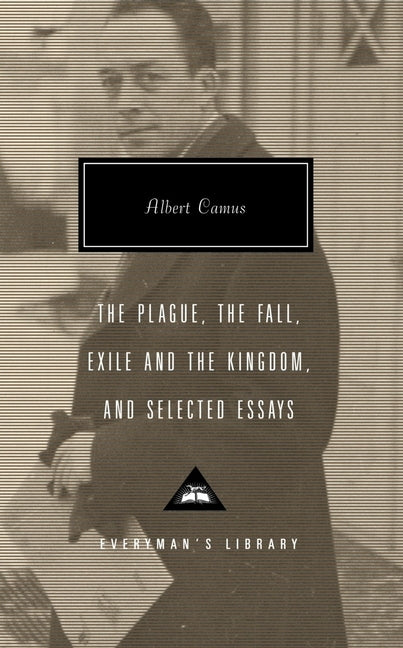 The Plague, the Fall, Exile and the Kingdom, and Selected Essays: Introduction by David Bellos by Camus, Albert