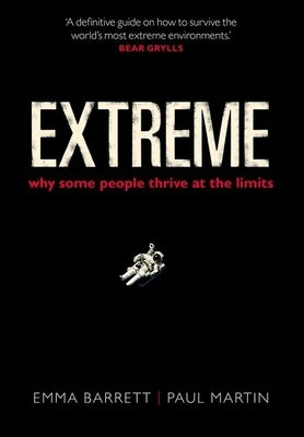 Extreme: Why Some People Thrive at the Limits by Barrett, Emma