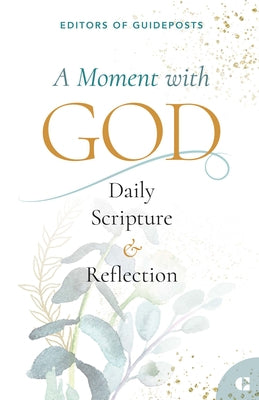 A Moment with God: Daily Scripture & Reflection by Guideposts