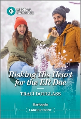 Risking His Heart for the Er Doc by Douglass, Traci