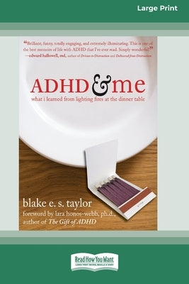 ADHD and Me (16pt Large Print Edition) by Taylor, Blake E. S.