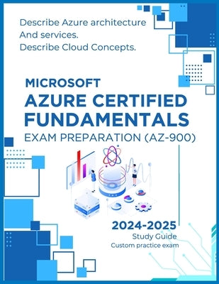 Microsoft Azure Certified Fundamentals Exam Preparation (AZ-900): Describe Azure architecture and services, Describe Cloud Concepts, Simplified cloud by Elghandro, Andro