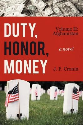 Duty, Honor, Money: Volume II: Afghanistan by Cronin, J. F.