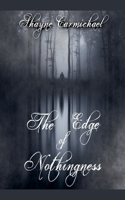 The Edge of Nothingness by Carmichael, Shayne