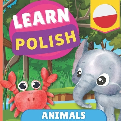 Learn polish - Animals: Picture book for bilingual kids - English / Polish - with pronunciations by Gnb