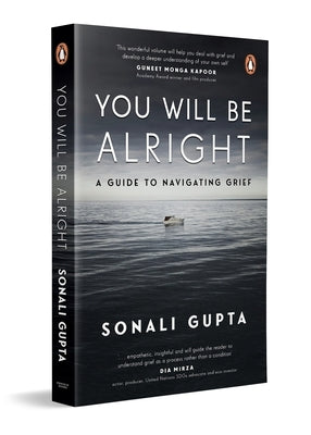 You Will Be Alright: A Guide to Navigating Grief by Gupta, Sonali