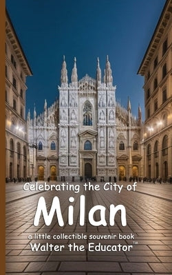 Celebrating the City of Milan by Walter the Educator