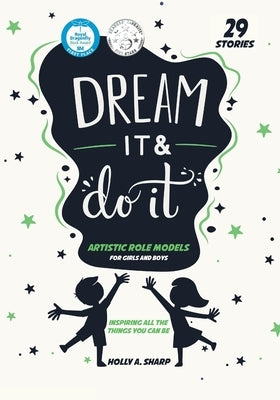 Dream It and Do it (Volume 1) Artistic Role Models by Sharp, Holly A.