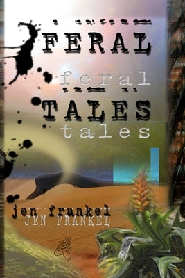 Feral Tales by Frankel, Jen