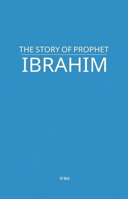 The Story of Prophet Ibrahim by Maa
