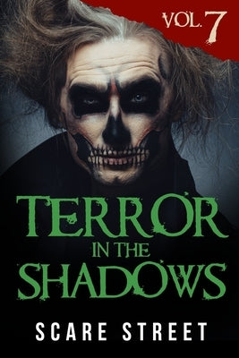 Terror in the Shadows Vol. 7: Horror Short Stories Collection with Scary Ghosts, Paranormal & Supernatural Monsters by Ripley, Ron