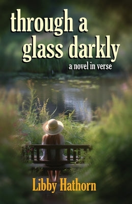 Through a Glass Darkly: a novel in verse by Hathorn, Libby