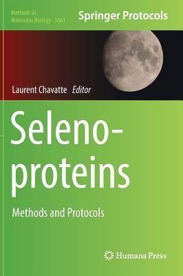 Selenoproteins: Methods and Protocols by Chavatte, Laurent