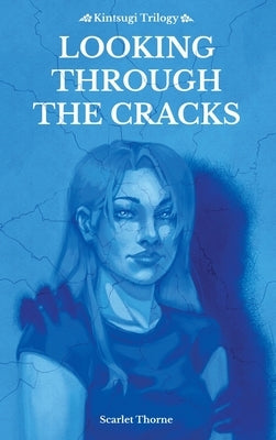 Looking Through The Cracks by Thorne, Scarlet