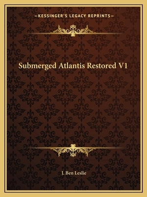 Submerged Atlantis Restored V1 by Leslie, J. Ben