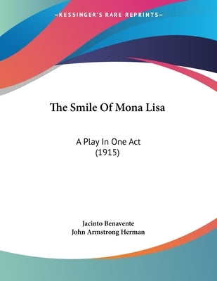 The Smile Of Mona Lisa: A Play In One Act (1915) by Benavente, Jacinto