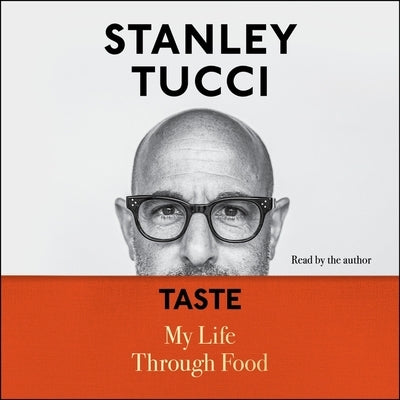 Taste: My Life Through Food by Tucci, Stanley