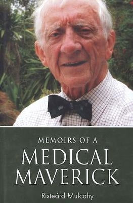 Memoirs of a Medical Meverick by Mulcahy, Risteárd