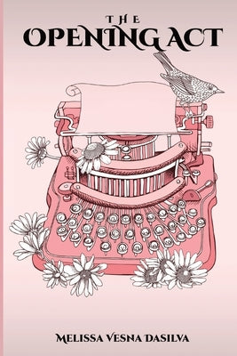 The Opening Act by Dasilva, Melissa Vesna