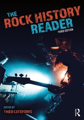 The Rock History Reader by Cateforis, Theo