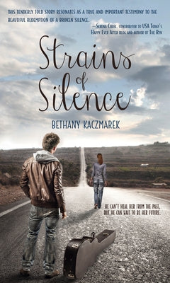 Strains of Silence by Kaczmarek, Bethany