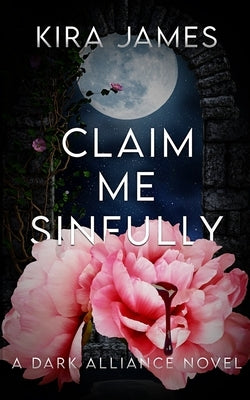 Claim Me Sinfully by James, Kira