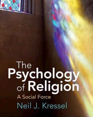 The Psychology of Religion by Kressel, Neil J.