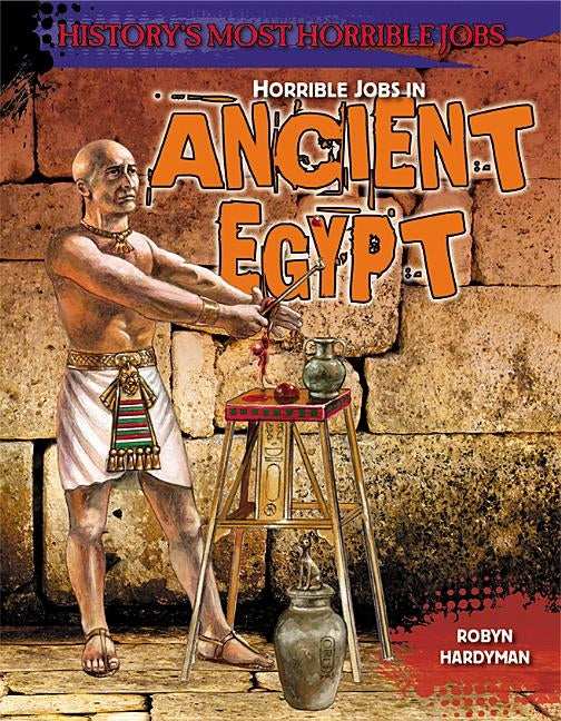 Horrible Jobs in Ancient Egypt by Hardyman, Robyn