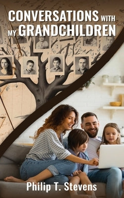 Conversations with My Grandchildren by T. Stevens, Philip