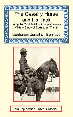 The Cavalry Horse and His Pack by Boniface, Jonathan