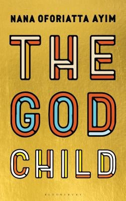 The God Child by Ayim, Nana Oforiatta
