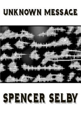 Unknown Message by Selby, Spencer