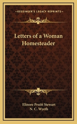 Letters of a Woman Homesteader by Stewart, Elinore Pruitt
