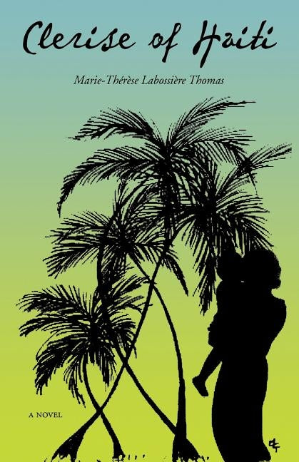 Clerise of Haiti by Labossiere Thomas, Marie-Therese