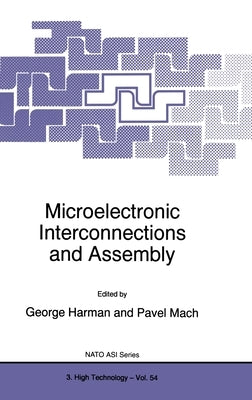 Microelectronic Interconnections and Assembly by Harman, George G.