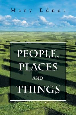 People, Places and Things by Edner, Mary