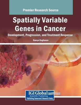 Spatially Variable Genes in Cancer: Development, Progression, and Treatment Response by Raghavan, Ramya