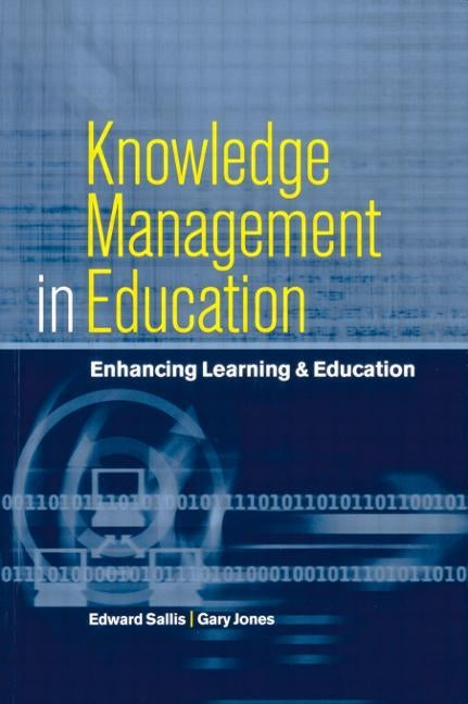 Knowledge Management in Education: Enhancing Learning & Education by Sallis, Edward