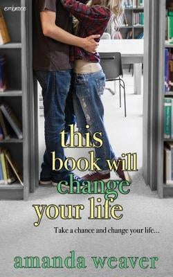 This Book Will Change Your Life by Weaver, Amanda