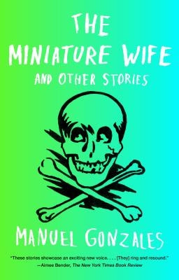 The Miniature Wife: And Other Stories by Gonzales, Manuel